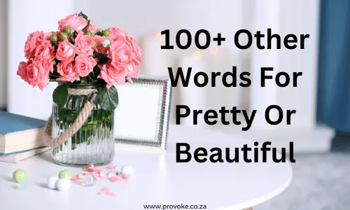 Over 100 Other Words For Pretty Or Beautiful