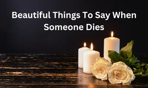 Beautiful Things To Say When Someone Dies